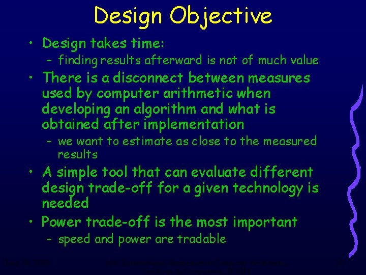 Design Objective • Design takes time: – finding results afterward is not of much