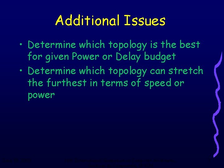 Additional Issues • Determine which topology is the best for given Power or Delay