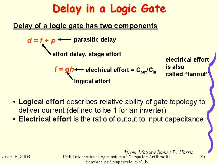 Delay in a Logic Gate Delay of a logic gate has two components d=f+p