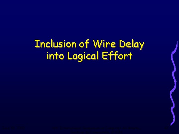 Inclusion of Wire Delay into Logical Effort June 18, 2003 16 th International Symposium