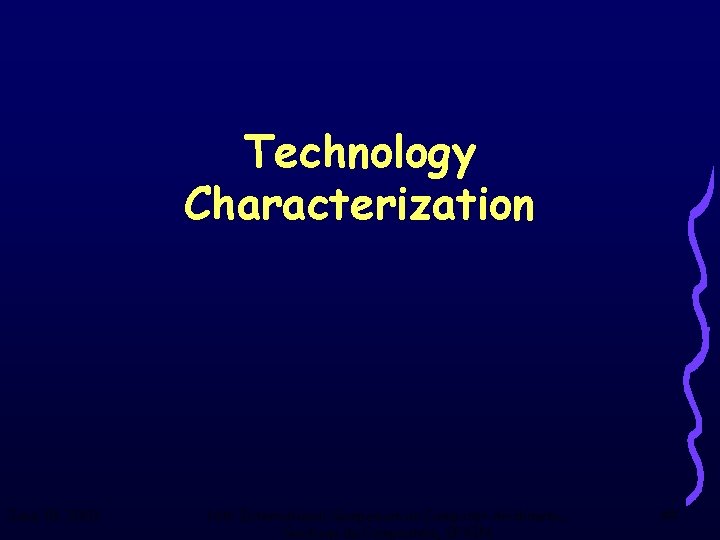 Technology Characterization June 18, 2003 16 th International Symposium on Computer Arithmetic, Santiago de