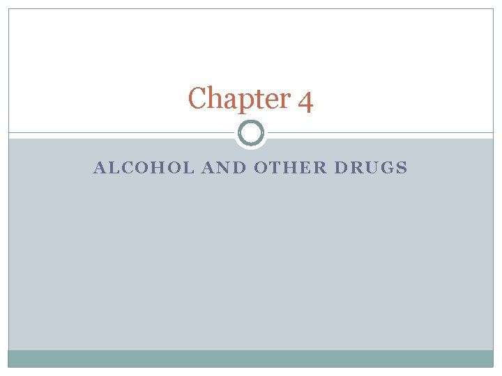 Chapter 4 ALCOHOL AND OTHER DRUGS 