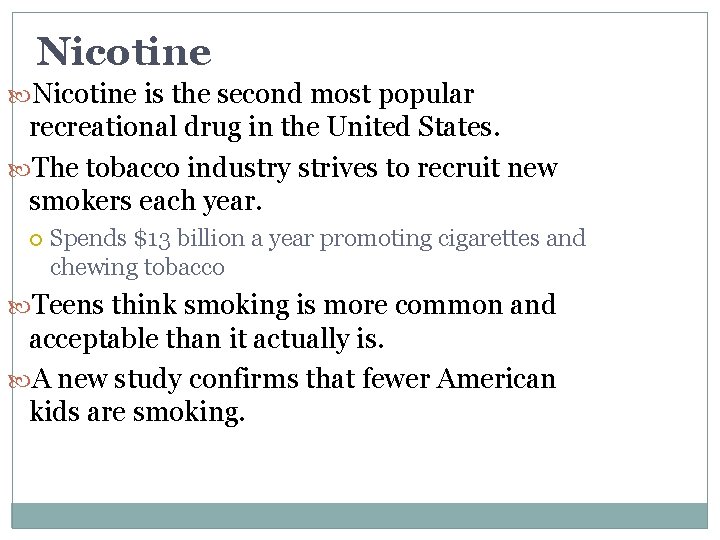 Nicotine is the second most popular recreational drug in the United States. The tobacco