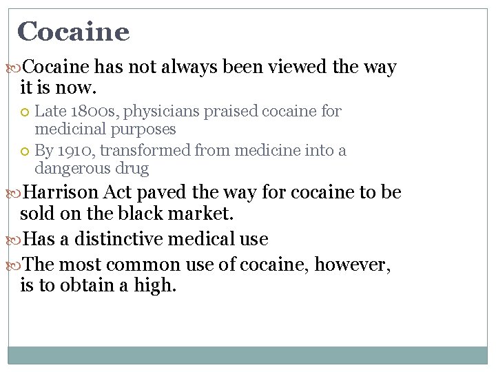 Cocaine has not always been viewed the way it is now. Late 1800 s,