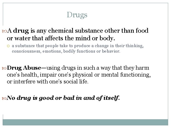 Drugs A drug is any chemical substance other than food or water that affects