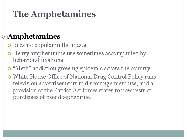The Amphetamines Became popular in the 1920 s Heavy amphetamine use sometimes accompanied by