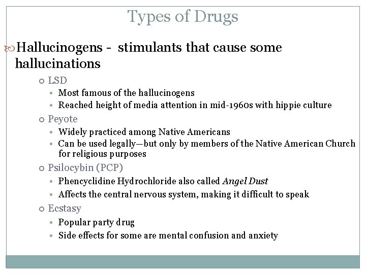 Types of Drugs Hallucinogens - stimulants that cause some hallucinations LSD • Most famous