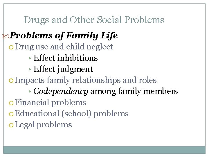 Drugs and Other Social Problems of Family Life Drug use and child neglect •
