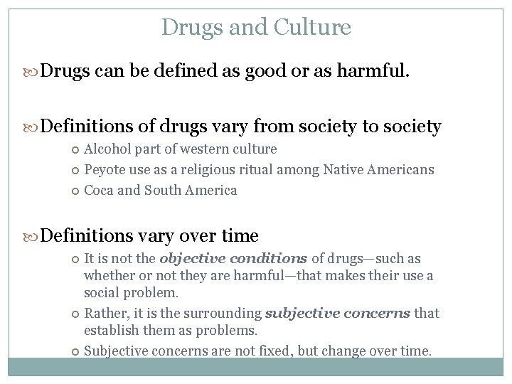 Drugs and Culture Drugs can be defined as good or as harmful. Definitions of