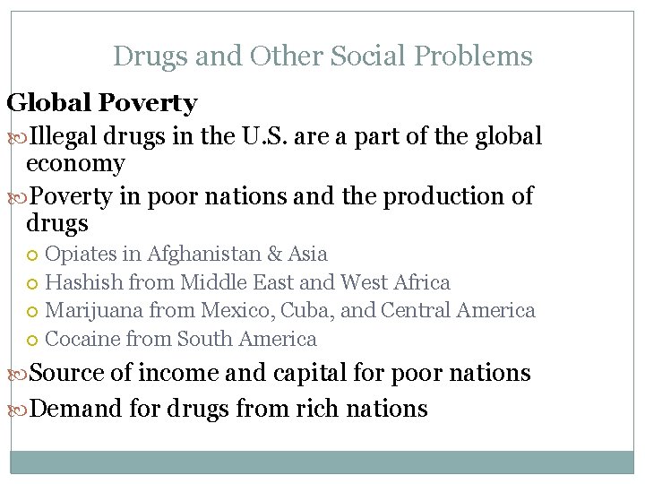 Drugs and Other Social Problems Global Poverty Illegal drugs in the U. S. are