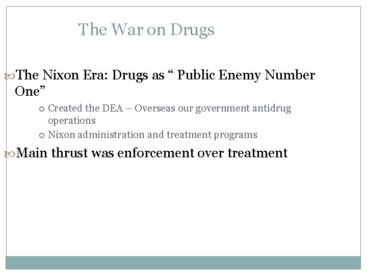 The War on Drugs The Nixon Era: Drugs as “ Public Enemy Number One”