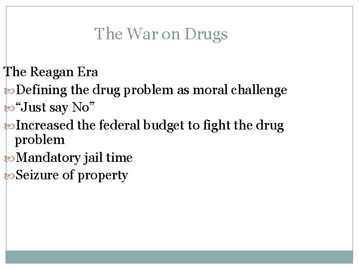 The War on Drugs The Reagan Era Defining the drug problem as moral challenge