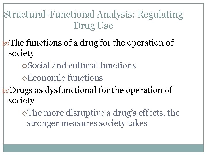 Structural-Functional Analysis: Regulating Drug Use The functions of a drug for the operation of