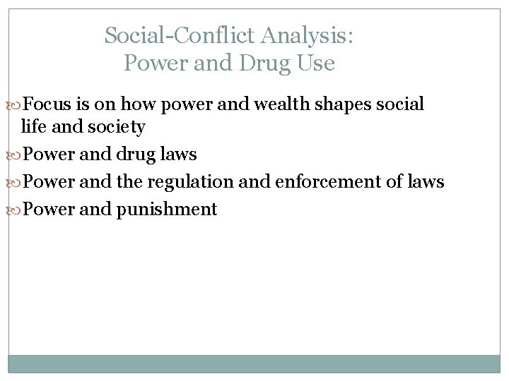 Social-Conflict Analysis: Power and Drug Use Focus is on how power and wealth shapes
