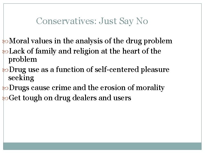 Conservatives: Just Say No Moral values in the analysis of the drug problem Lack