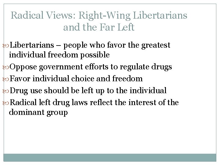 Radical Views: Right-Wing Libertarians and the Far Left Libertarians – people who favor the