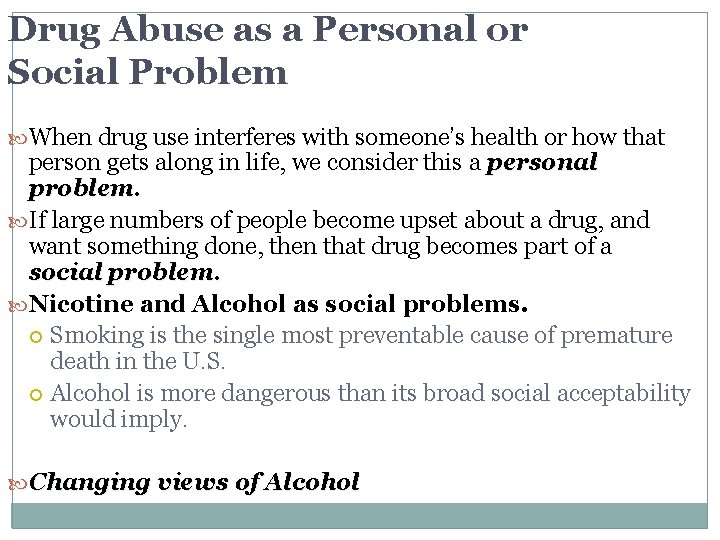 Drug Abuse as a Personal or Social Problem When drug use interferes with someone’s