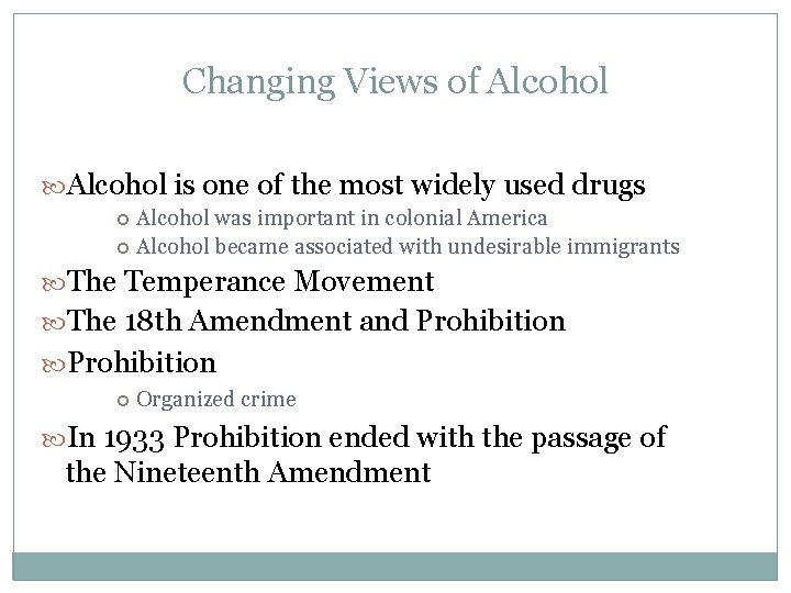 Changing Views of Alcohol is one of the most widely used drugs Alcohol was