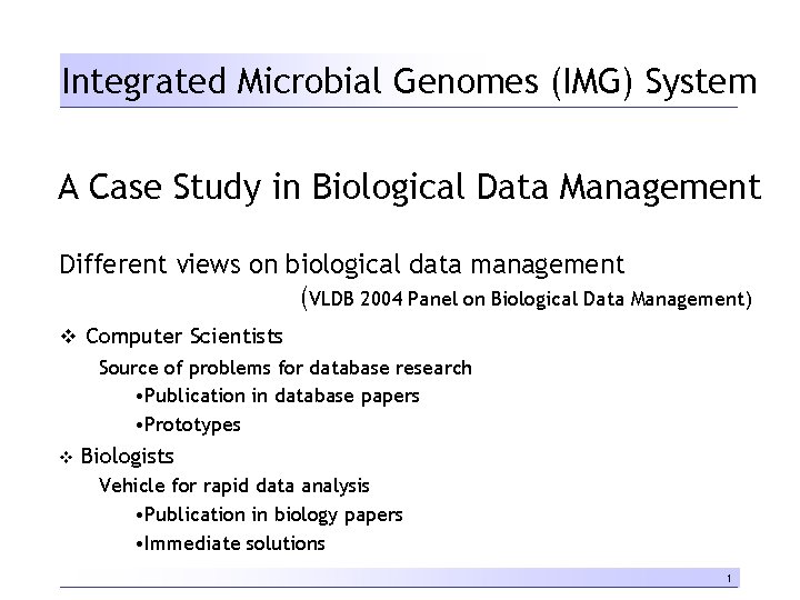 Integrated Microbial Genomes (IMG) System A Case Study in Biological Data Management Different views