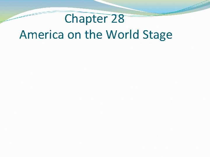 Chapter 28 America on the World Stage 