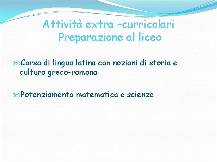 Attività extra –curricolari Preparazione al liceo Corso di lingua latina con nozioni di storia