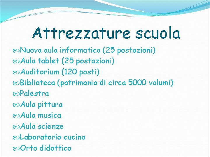 Attrezzature scuola Nuova aula informatica (25 postazioni) Aula tablet (25 postazioni) Auditorium (120 posti)