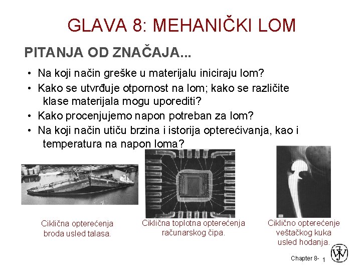 GLAVA 8: MEHANIČKI LOM PITANJA OD ZNAČAJA. . . • Na koji način greške