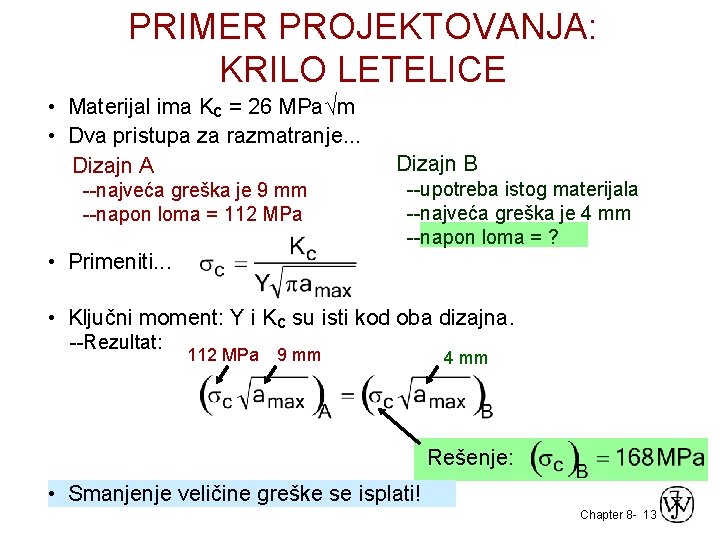 PRIMER PROJEKTOVANJA: KRILO LETELICE • Materijal ima Kc = 26 MPa√m • Dva pristupa