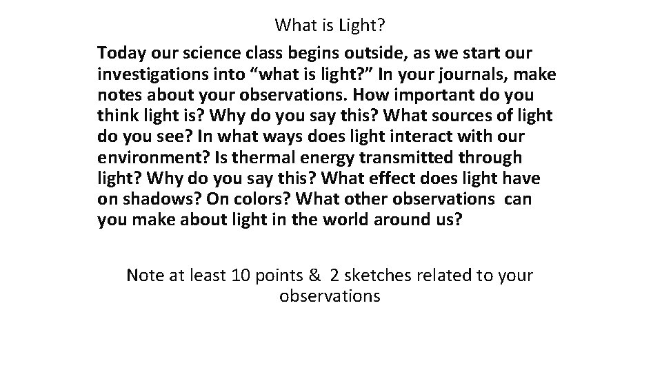 What is Light? Today our science class begins outside, as we start our investigations