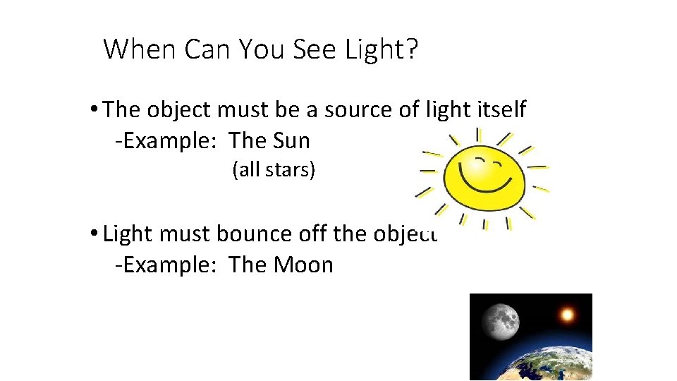 When Can You See Light? • The object must be a source of light