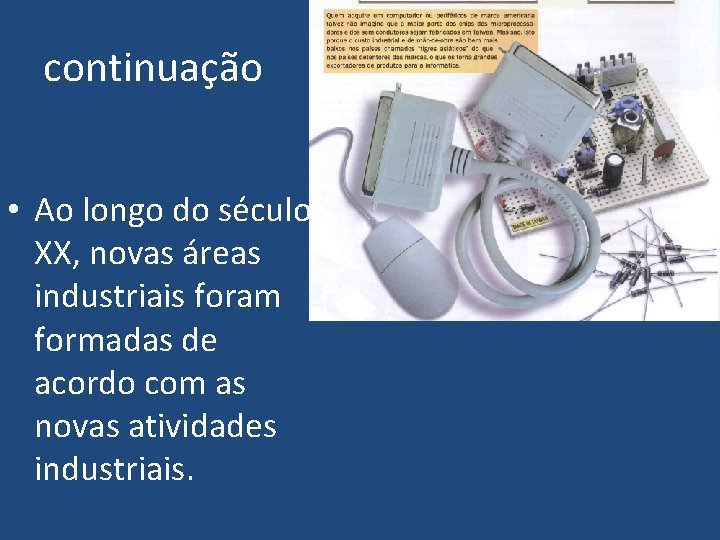 continuação • Ao longo do século XX, novas áreas industriais foram formadas de acordo