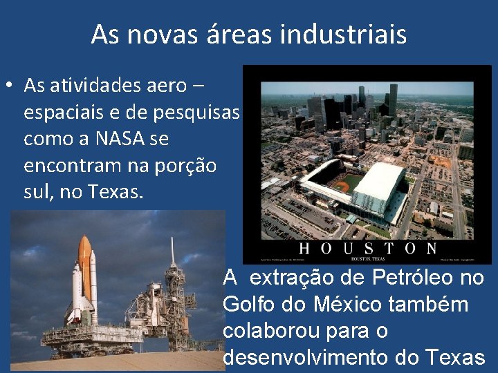 As novas áreas industriais • As atividades aero – espaciais e de pesquisas como