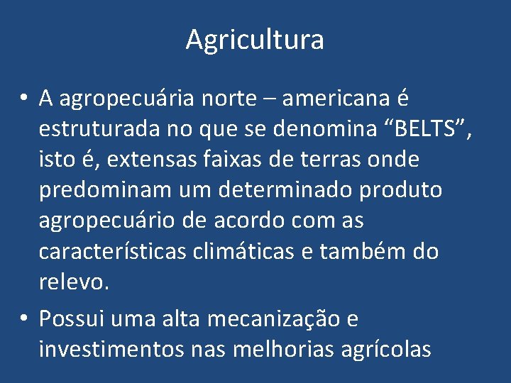 Agricultura • A agropecuária norte – americana é estruturada no que se denomina “BELTS”,