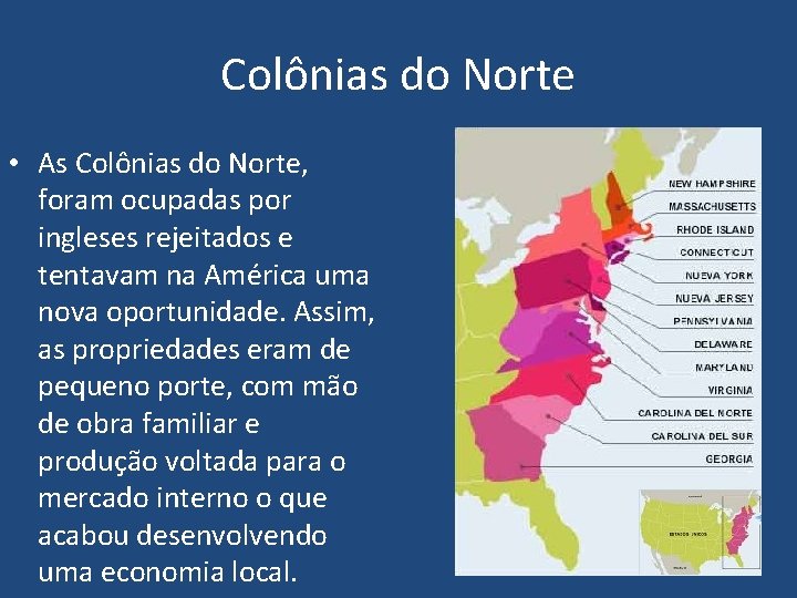 Colônias do Norte • As Colônias do Norte, foram ocupadas por ingleses rejeitados e