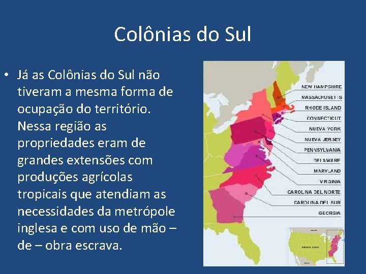 Colônias do Sul • Já as Colônias do Sul não tiveram a mesma forma