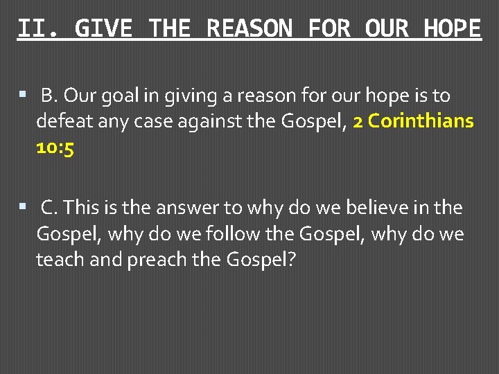 II. GIVE THE REASON FOR OUR HOPE B. Our goal in giving a reason