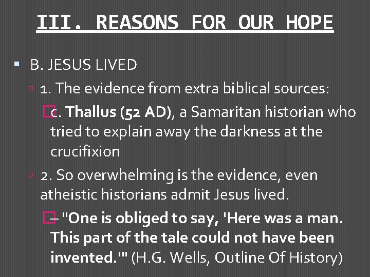 III. REASONS FOR OUR HOPE B. JESUS LIVED 1. The evidence from extra biblical
