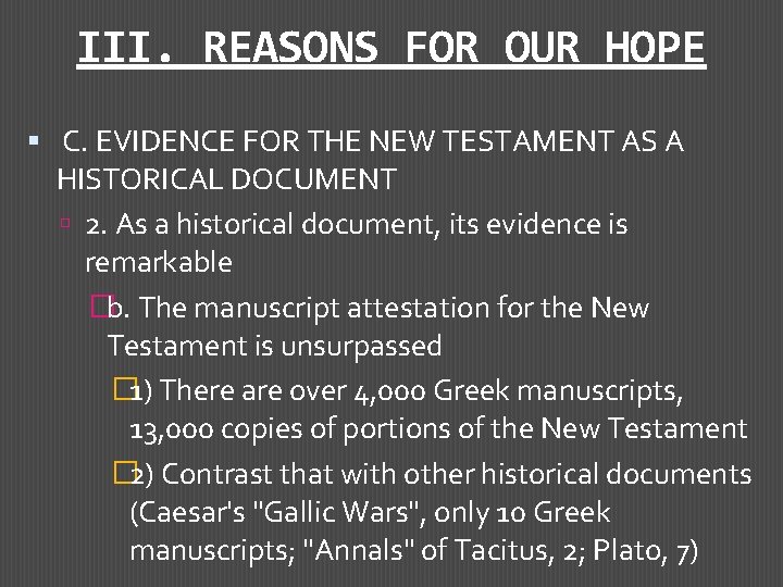 III. REASONS FOR OUR HOPE C. EVIDENCE FOR THE NEW TESTAMENT AS A HISTORICAL