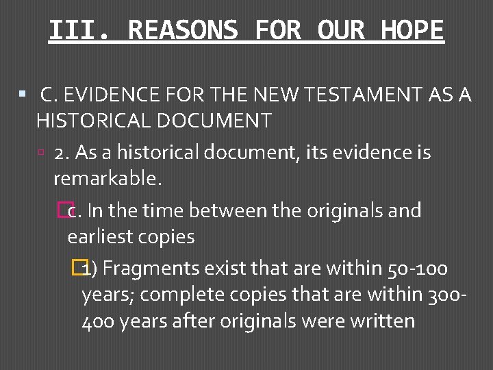 III. REASONS FOR OUR HOPE C. EVIDENCE FOR THE NEW TESTAMENT AS A HISTORICAL
