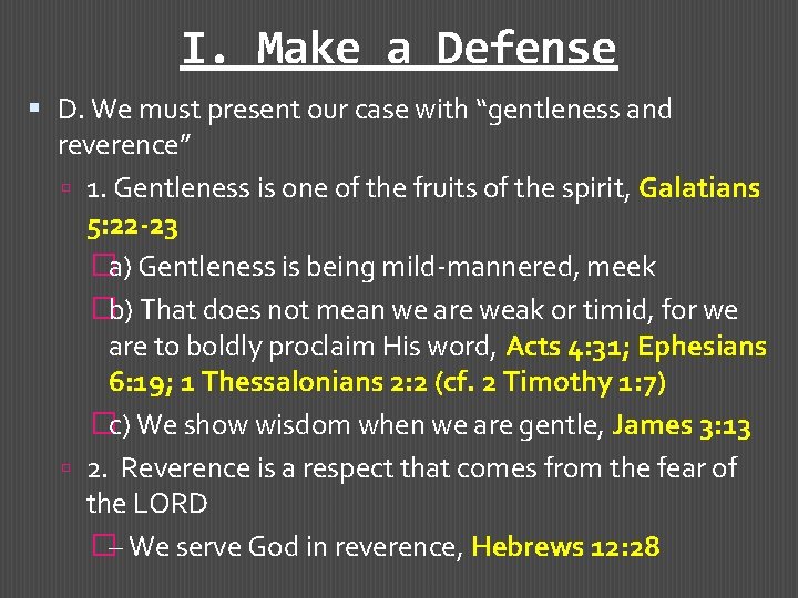 I. Make a Defense D. We must present our case with “gentleness and reverence”