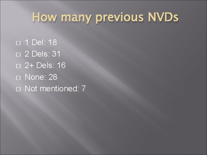 How many previous NVDs � � � 1 Del: 18 2 Dels: 31 2+