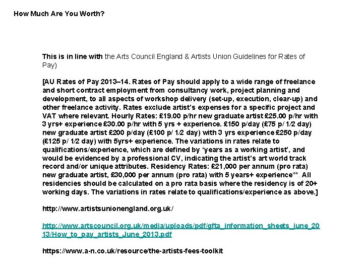 How Much Are You Worth? This is in line with the Arts Council England