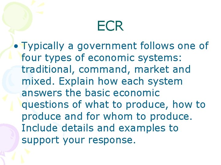 ECR • Typically a government follows one of four types of economic systems: traditional,