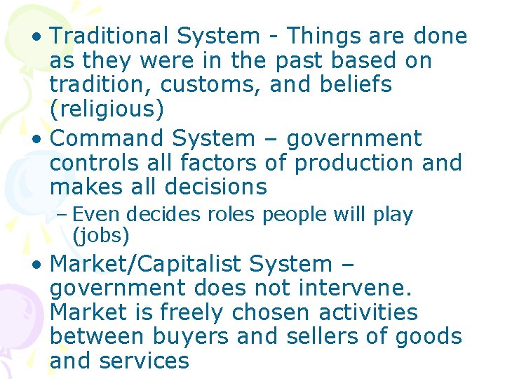  • Traditional System - Things are done as they were in the past