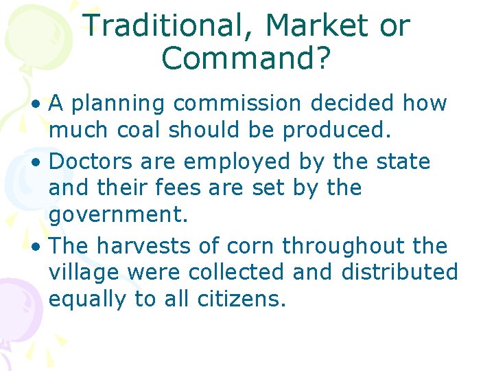 Traditional, Market or Command? • A planning commission decided how much coal should be
