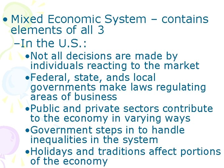  • Mixed Economic System – contains elements of all 3 –In the U.