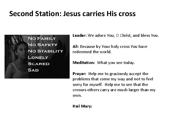 Second Station: Jesus carries His cross Leader: We adore You, O Christ, and bless