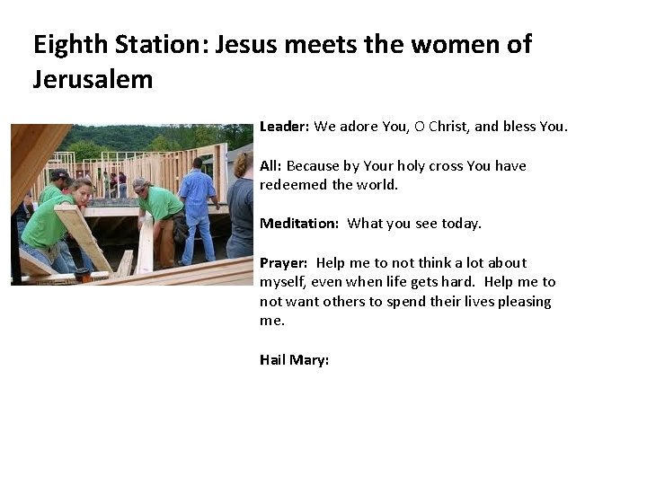 Eighth Station: Jesus meets the women of Jerusalem Leader: We adore You, O Christ,