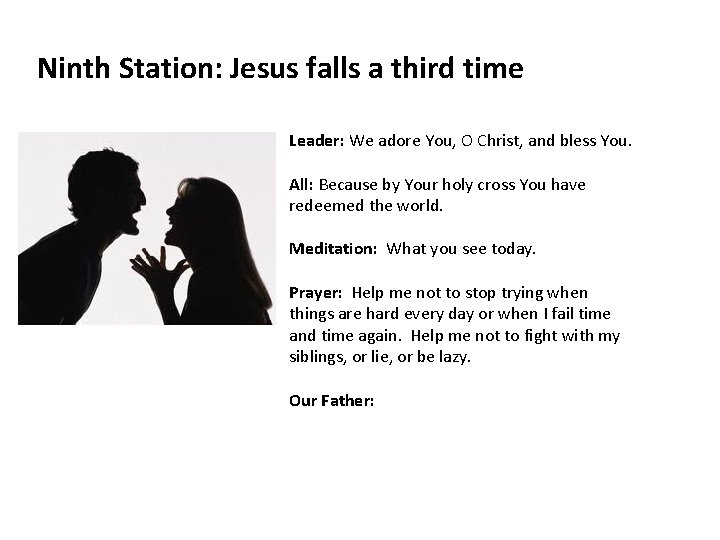 Ninth Station: Jesus falls a third time Leader: We adore You, O Christ, and