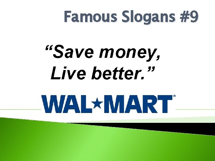 Famous Slogans #9 “Save money, Live better. ” 